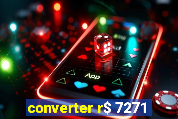 converter r$ 7271